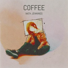 Coffee - Nath Jennings (Original)