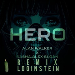 Alan Walker &amp; Sasha Alex Sloan - Hero (Loginstein Ai remix)