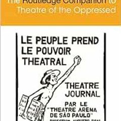 Access PDF EBOOK EPUB KINDLE The Routledge Companion to Theatre of the Oppressed (Rou