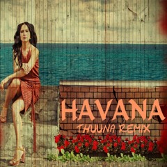 Camila Cabello - Havana, Thuuna remix