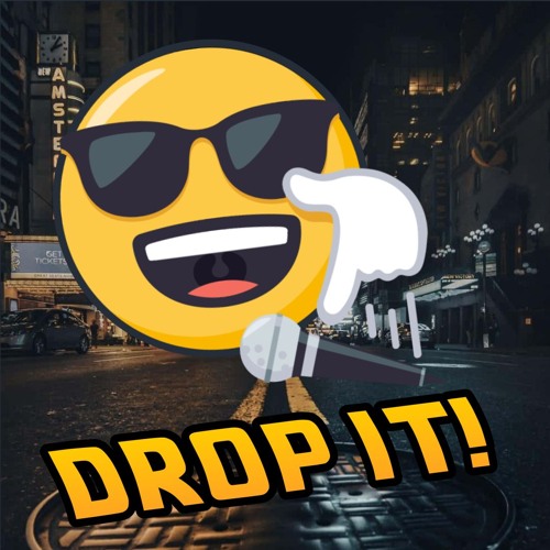 DROP IT!