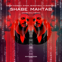 Xaniar Khosravi, Ehaam, Seventhsoul & Anver Wolf - Shabe Mahtab (Anver Wolf Extended Mix)