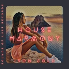 Iron Gold - House Harmony (Sounds of Lust Records)(PREMIERE)