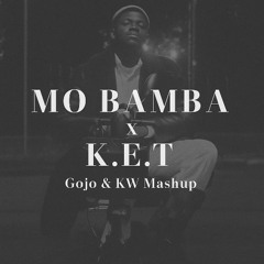 Mo Bamba x K.E.T. (Gojo & KW Mashup)