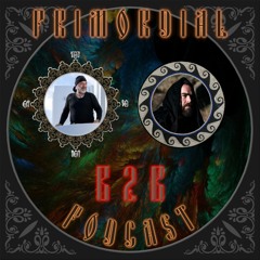 ❋ Primordial Podcast - Ep.7 - Dirlasion B2B Desert Raven ❋