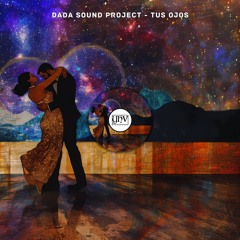 DaDa Sound Project - Tus Ojos (Original Mix)