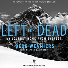 Read KINDLE 📙 Left for Dead: My Journey Home from Everest by  Beck Weathers,Roger Wa