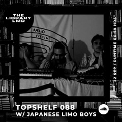 The Library LMD Presents Topshelf 088 w/ Japanese Limo Boys