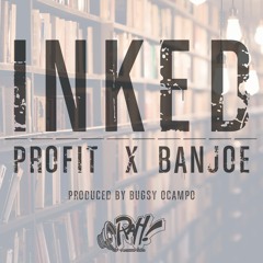 INKED - Profit X Banjoe X Bugsy Ocampo