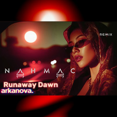 Runaway Dawn (NAHMAC Remix)