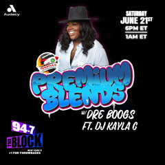DJ Kayla G - PREMIUM BLENDS w/ DRE BOOGS on 94.7 THE BLOCK | JUNE 21, 2025 @947TheBlock