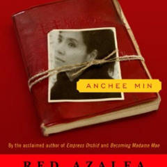 Access KINDLE 💔 Red Azalea by  Anchee Min PDF EBOOK EPUB KINDLE