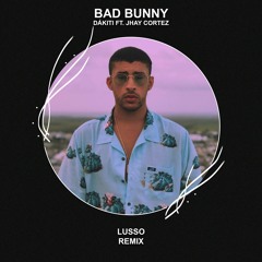 Bad Bunny - Dákiti ft. Jhay Cortez (LUSSO Remix) [FREE DOWNLOAD] Supported by Djs From Mars!