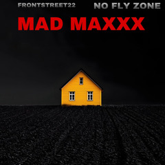 MAD MAXXX / NO FLY ZONE (PRODBY. NOHEARTDINERO)