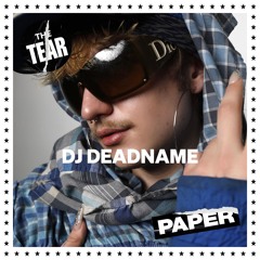 THE TEAR: DJ DEADNAME