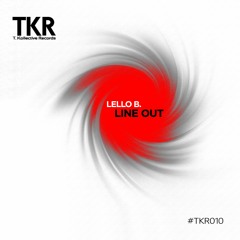 Lello B. - Line Out (Shout Vibe Mix) 6.12 - TKR010