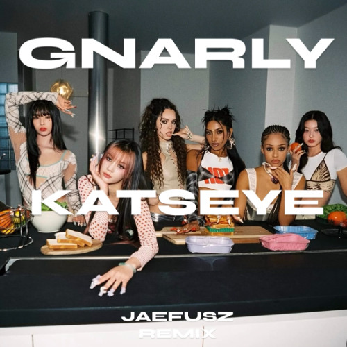KATSEYE | GNARLY | JAEFUSZ remix
