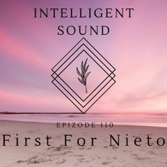 First For Nieto for Intelligent Sound. Episode 110