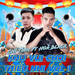 Khu Vui Chơi Thiếu Nhi Vol 1  ( Chí Tính ft Hoà black )✈️🔥