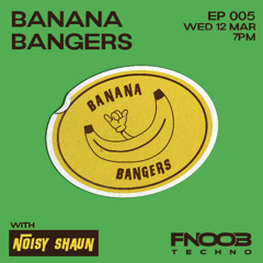 Banana Bangers Episode 005