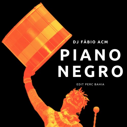 Piano Negro (Edit Perc Bahia by DJ Fábio ACM)