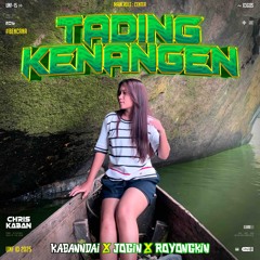 TADING KENANGEN #PUTRI ( CK X KABANNDAI X JOGIN X ROYONGKIN ) #BENCANA