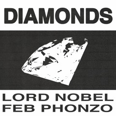 LORD NOBEL, FEB PHONZO- DIAMONDS FOREVER (PROD BY SENPAIQUINCY)