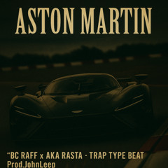 ''Aston Martin'' Bc Raff x Aka Rasta - Trap Type Beat Prod.JohnLeep