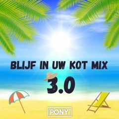 DJ PONY - Blijf In Uw Kot Mix 3.0