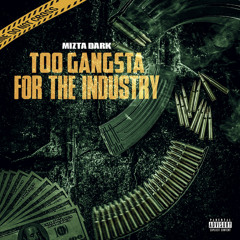 @MiztaDark - '' Too Gangsta 4Da Industry '' - [Prod.@DariThePlug]