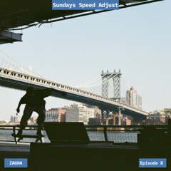 Sundays Speed Adjust Episode 8 - ZAGHA