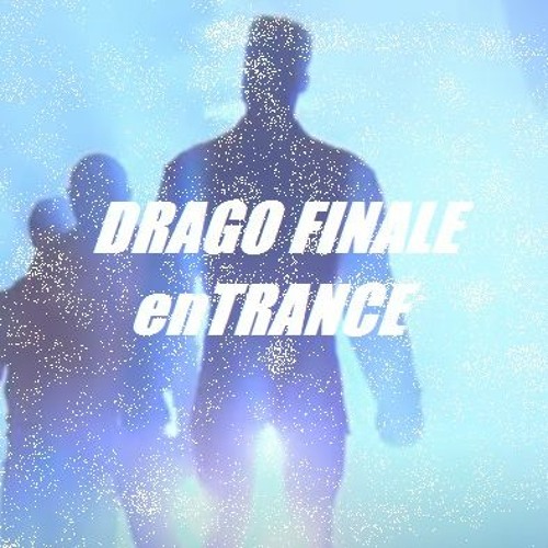 Drago Final Entrance Trance