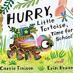 free PDF 📋 Hurry, Little Tortoise, Time for School! by  Carrie Finison &  Erub Kraan