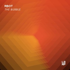 Premiere: RBOT "The Bubble" - LAMP