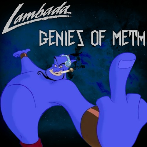 Genies of Meth (Lambada Mushup)