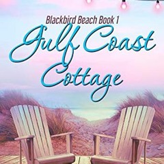 READ EPUB KINDLE PDF EBOOK Gulf Coast Cottage (Blackbird Beach Book 1) by  Maggie Miller 💙