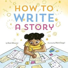 [View] KINDLE 🖌️ How to Write a Story: (Read-Aloud Book, Learn to Read and Write) by