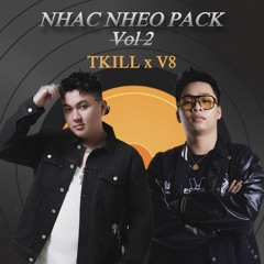NHẠC NHẼO PACK VOL.2 - TKILL ft V8 (FREEDOWLOAND)