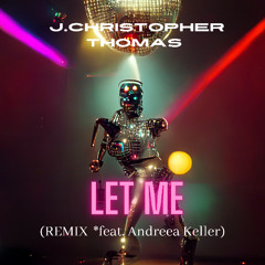Let Me  (REMIX) (feat. Andreea Keller)
