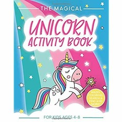 [[F.r.e.e D.o.w.n.l.o.a.d R.e.a.d]] The Magical Unicorn Activity Book for Kids Ages 4-8: A Fun and