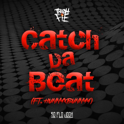 Tre Oh Fie - Catch Da Beat (ft. Hunnyxbunnyy)