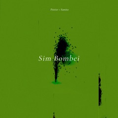 Poirier & Samito - Sim Bombei