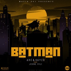 Adé&Skyzo X JeuneVili - Batman