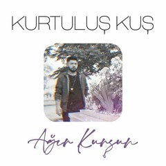 Kurtulus Kus - Agir Kursun |  کورتولوش کوش - آغیر کورشون