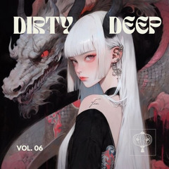 Dirty Deep Vol. 6