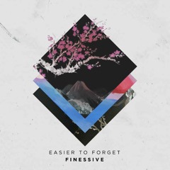 Finessive - Easier To Forget