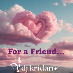 2025 - For a Friend