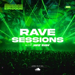 RAVE SESSIONS EP.11 w/ Jake Ryan