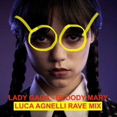 Lady Gaga - Bloody Mary (LUCA AGNELLI RAVE MIX) free download