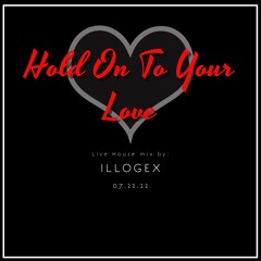Hold On To Your Love 07.22.22